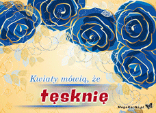 e-Kartka e Kartki z tagiem: Kartka kwiaty Kwiaty mówią że tęsknię, kartki internetowe, pocztówki, pozdrowienia