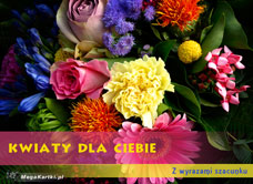 e-Kartka e Kartki z tagiem: Darmowe e Pocztówki Kwiaty dla Ciebie, kartki internetowe, pocztówki, pozdrowienia