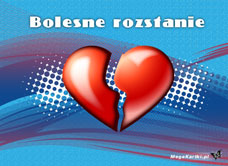 e-Kartka Darmowe e Kartki Miłość - Walentynki Bolesne rozstanie, kartki internetowe, pocztówki, pozdrowienia