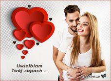 e-Kartka e Kartki z tagiem: Dzień zakochanych Uwielbiam Twój zapach!, kartki internetowe, pocztówki, pozdrowienia