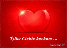 eKartki Miłość - Walentynki Tylko Ciebie kocham!, 