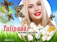 e-Kartka e Kartki z tagiem: Kartki z kwiatami Tulipanki dla przyjaciółki, kartki internetowe, pocztówki, pozdrowienia