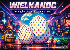 e-Kartka e Kartki z tagiem: Darmowe kartki wielkanocne Życzę świąt wielkanocnych nie z tej ziemi, kartki internetowe, pocztówki, pozdrowienia